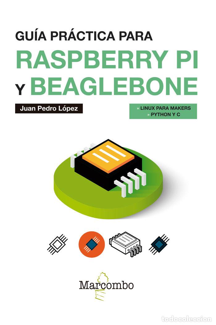 Libros: GUIA PRACTICA PARA RASPBERRY PI Y BEAGLEBONE - LOPEZ CABRERA, JUAN PEDRO - Foto 1
