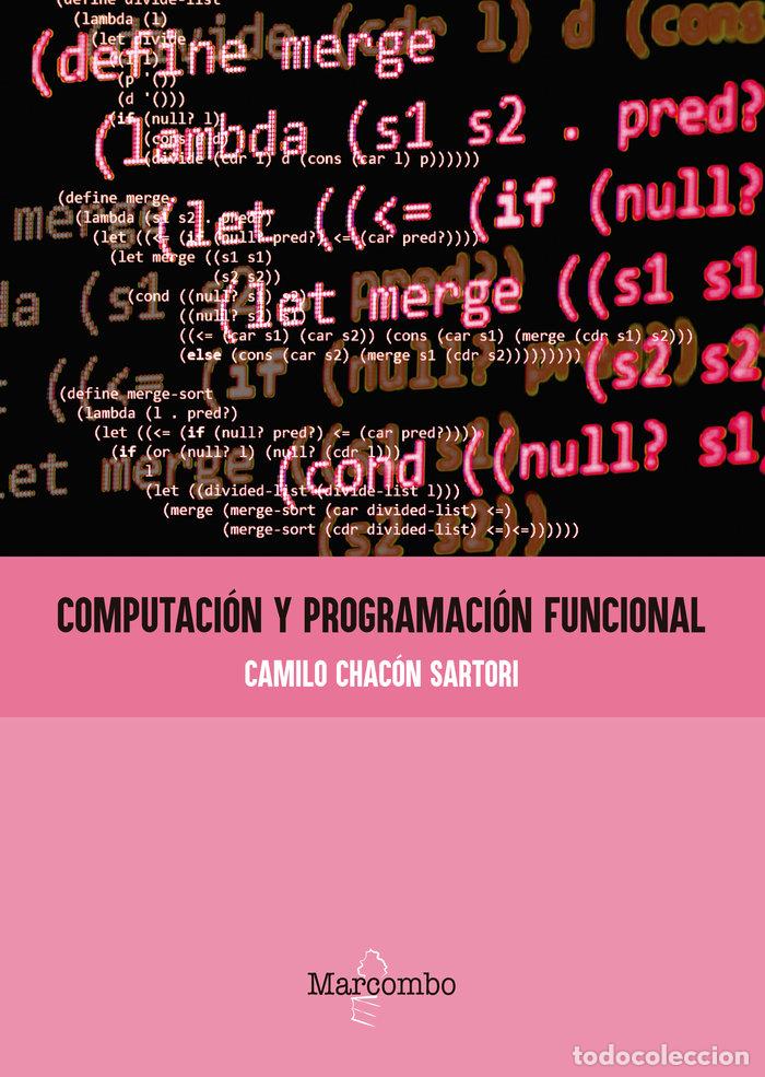 Libros: COMPUTACION Y PROGRAMACION FUNCIONAL - CHACON SARTORI, CAMILO - Foto 1