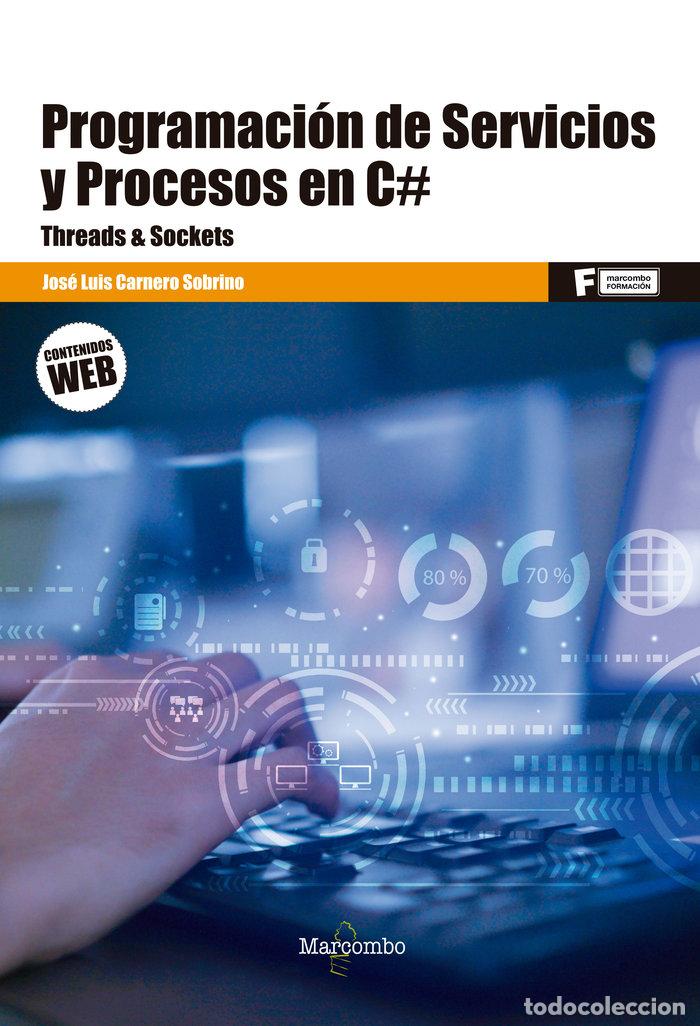Libros: PROGRAMACION DE SERVICIOS Y PROCESOS EN C# - CARNERO SOBRINO, JOSE LUIS - Foto 1