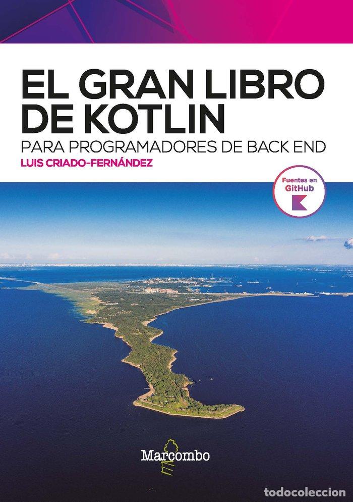 Libros: EL GRAN LIBRO DE KOTLIN PARA PROGRAMADORES DE BACK END - CRIADO FERNANDEZ, LUIS - Foto 1