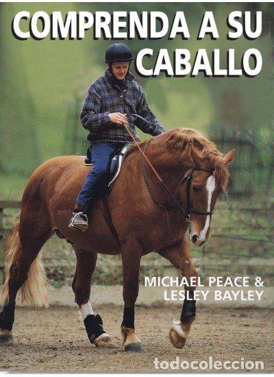 Libros: COMPRENDA A SU CABALLO - PEACE,MICHAEL/BAYLEY,LESLEY - Foto 1