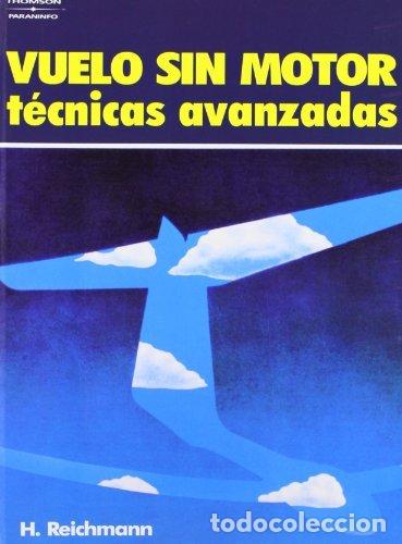 Libros: VUELO SIN MOTOR TECNICAS AVANZADAS - REICHMANN,H, - Foto 1