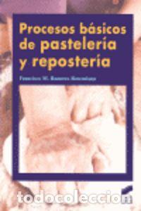 Libros: PROCESOS BASICOS DE PASTELERMA Y REPOSTERMA - RAMMREZ BASCUQANA - Foto 1