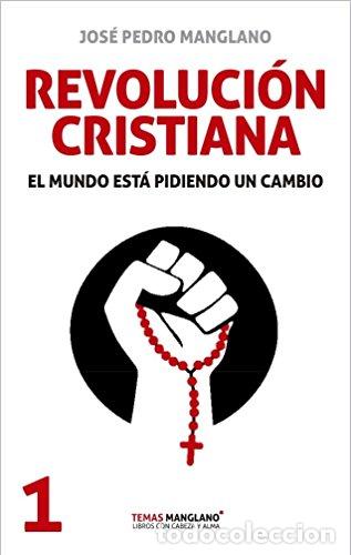 Libri di seconda mano: Revoluci&oacute;n cristiana. El mundo est&aacute; pidiendo un cambio - Manglano, Jos&eacute; Pedro tdk183