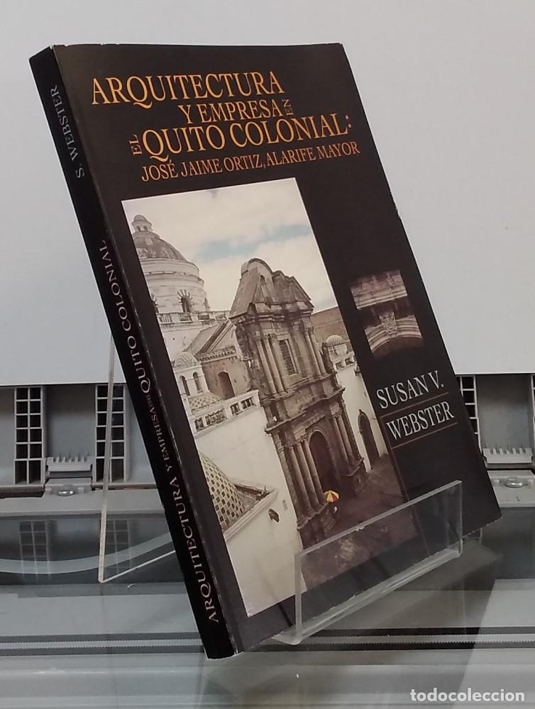 books: Arquitectura y empresa en el Quito colonial: Jos&eacute; Jaime Ortiz Alarife Mayor - Susa v. Webster