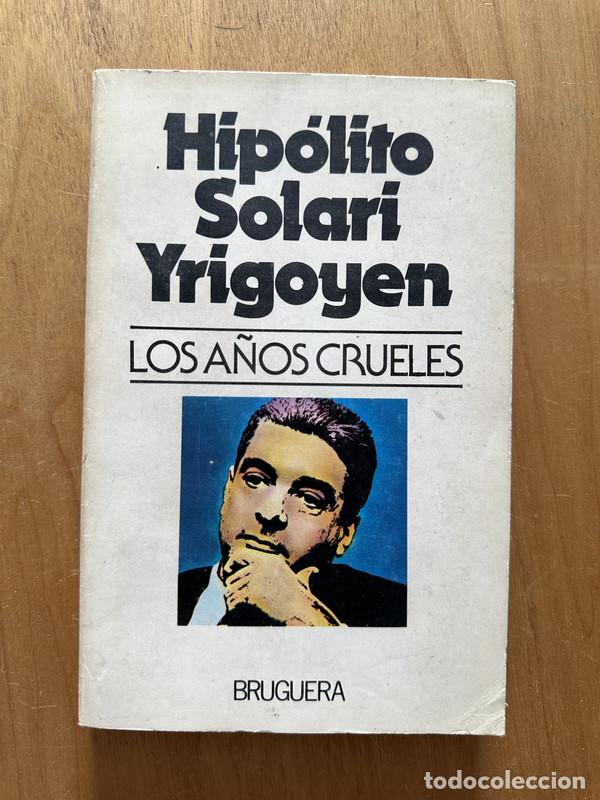 Livros em segunda m&atilde;o: Los a&ntilde;os crueles - Solari Yrigoyen, Hipolito
