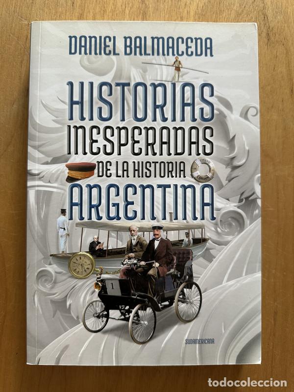 Libros: Historias inesperadas de la historia Agentina - Balmaceda, Daniel - Foto 1
