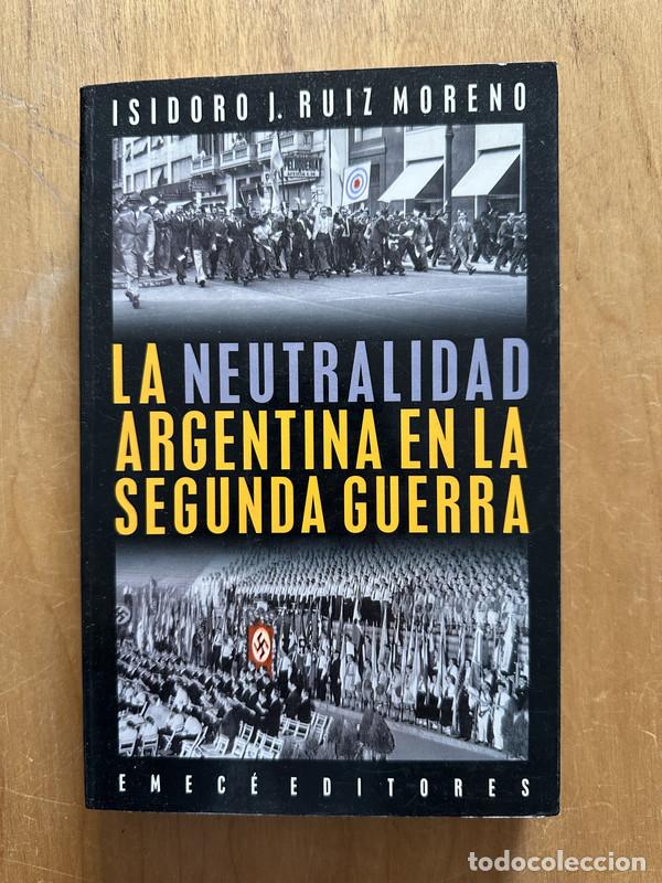 Libros: La neutralidad Argentina en la segunda Guerra - Ruiz Moreno, Isidoro