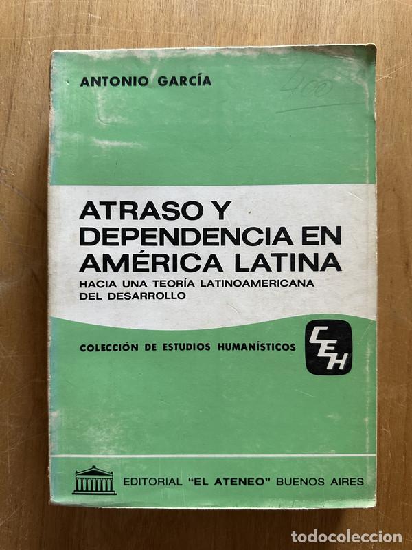 Libros: Atraso y dependencia en America Latina - Garcia, Antonio