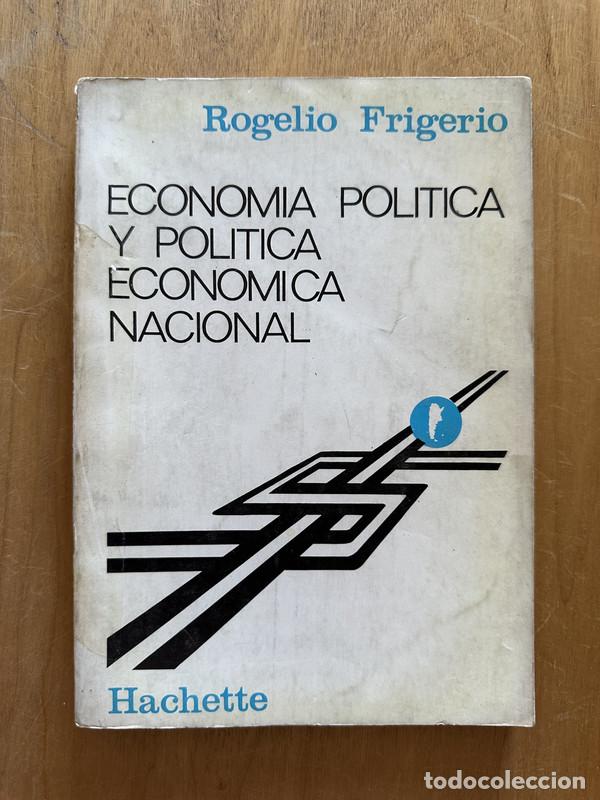 Libros: Economia politica y politica economica nacional - Frigerio, Rogelio