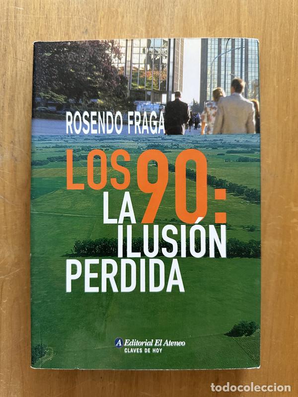 Libros: Los 90: La ilusion perdida - Fraga, Rosendo - Foto 1