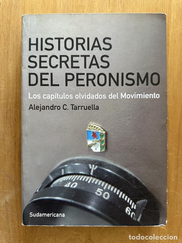 Libros: Historias secretas del peronismo - Tarruella, Alejandro C.