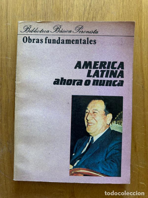 Libros: America Latina Ahora o nunca - Peron, Juan Domingo