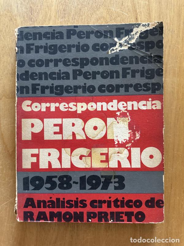 Libros: Correspondencia Peron - Frigerio - Prieto, Ramon