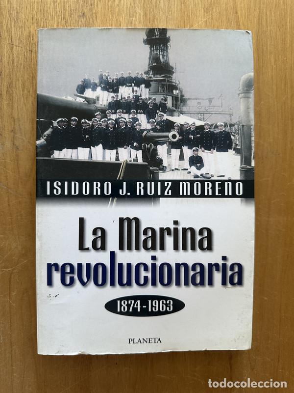 Libri di seconda mano: La marina revolucionaria - Ruiz Moreno, Isidoro