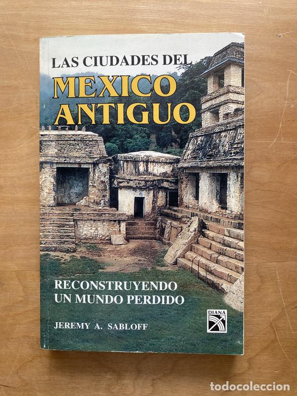 Libri di seconda mano: Las ciudades del mexico antiguo - Sabloff, Jeremy