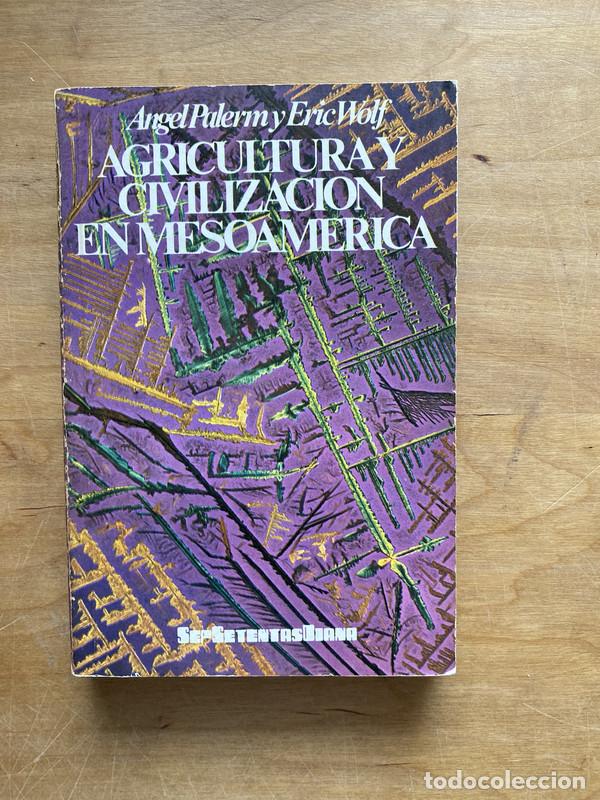books: Agricultura y civilizacion en Mesoamerica - Palerm; Wolf