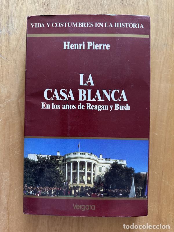 books: La casa Blanca en los a&ntilde;os de Reagan y Bush - Pierre, Henri