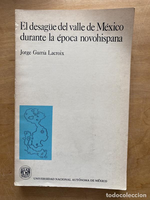 B&uuml;cher: El desague del valle de Mexico durante la epoca novohispana - Gurria Lacroix, Jorge