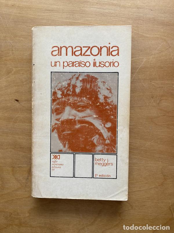 B&uuml;cher: Amazonia un paraiso ilusorio - Meggers, Betty
