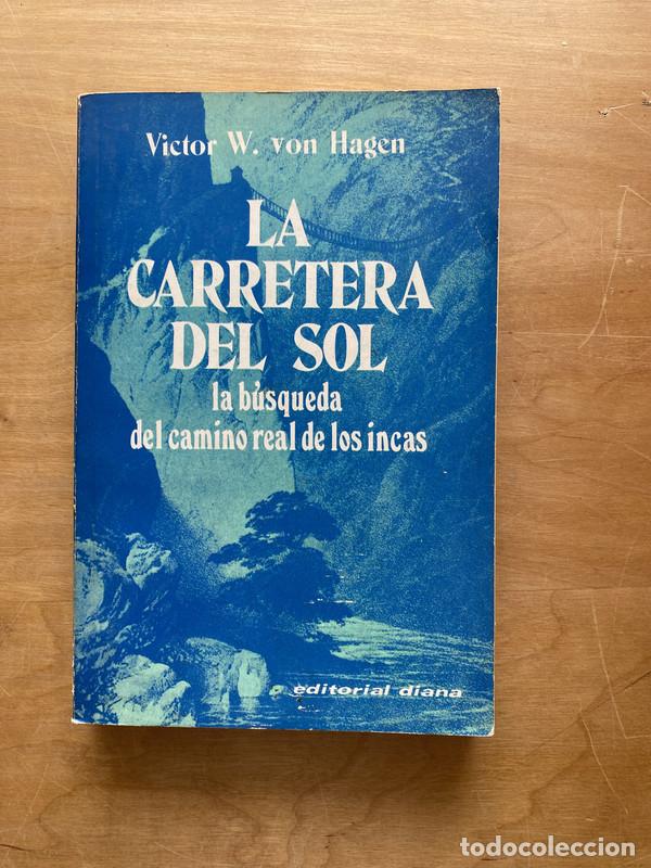 B&uuml;cher: La carretera del sol, la busqueda del camino real de los incas - Von Hagen, Victor