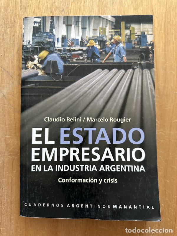 Livres: El estado empresario en la industria Argentina - Belini, Claudio; Rougier, Marcelo