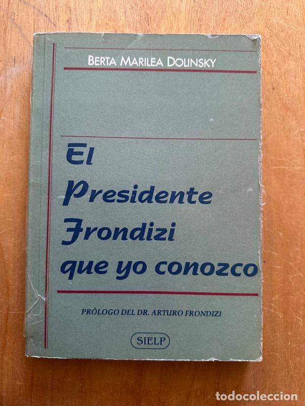 Livres: El presidente Frondizi que yo conozco - Dolinsky, Berta Marilea