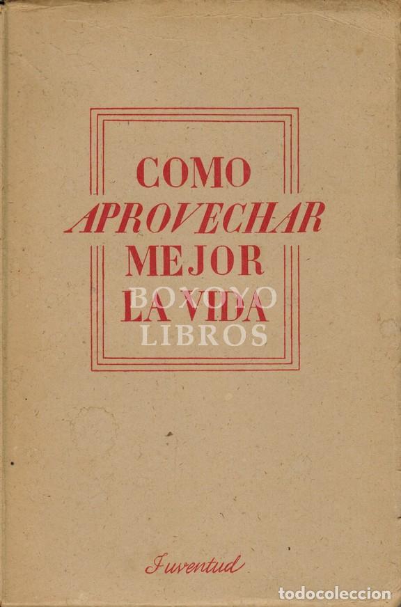 Libros: BENNETT, Arnold. C&oacute;mo aprovechar mejor la vida - Foto 1