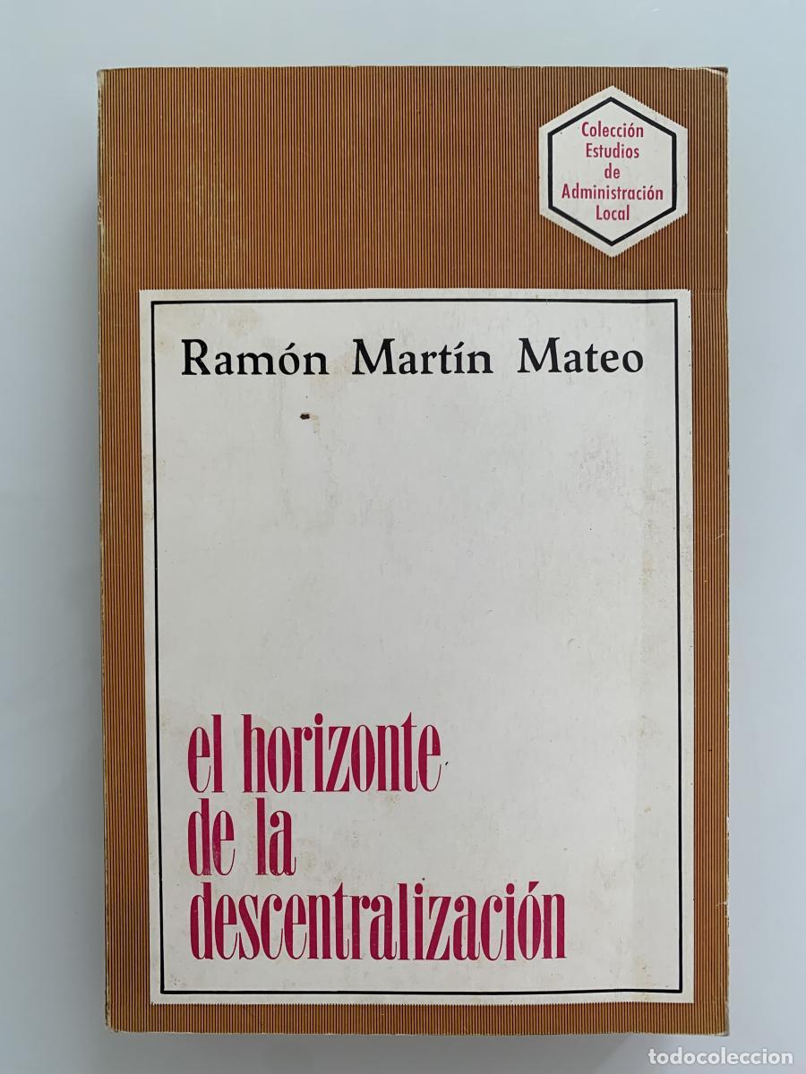 Libros: EL HORIZONTE DE LA DESCENTRALIZACI&Oacute;N - Ram&oacute;n Mart&iacute;n Mateo - Foto 1