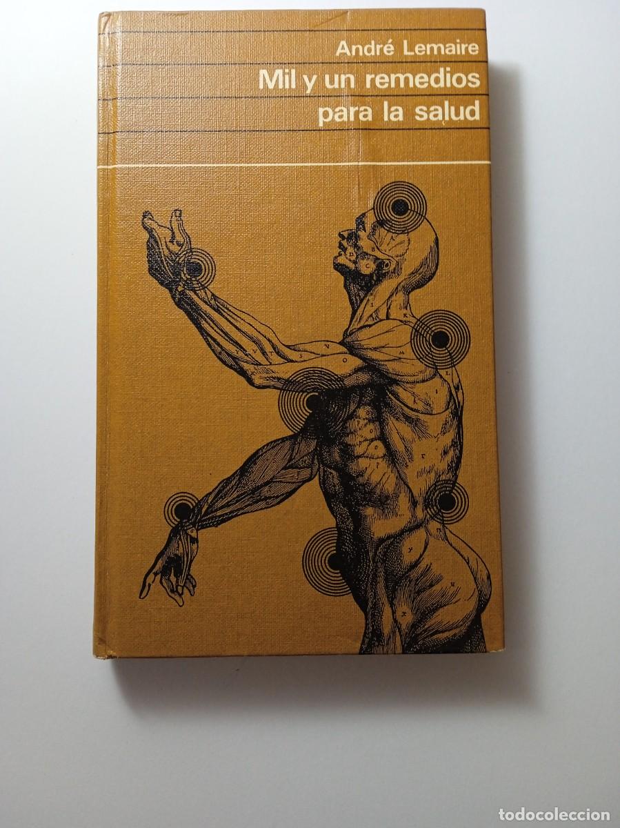 Libros: MIL Y UN REMEDIOS PARA LA SALUD - ANDR&Eacute; LEMAIRE - Foto 1