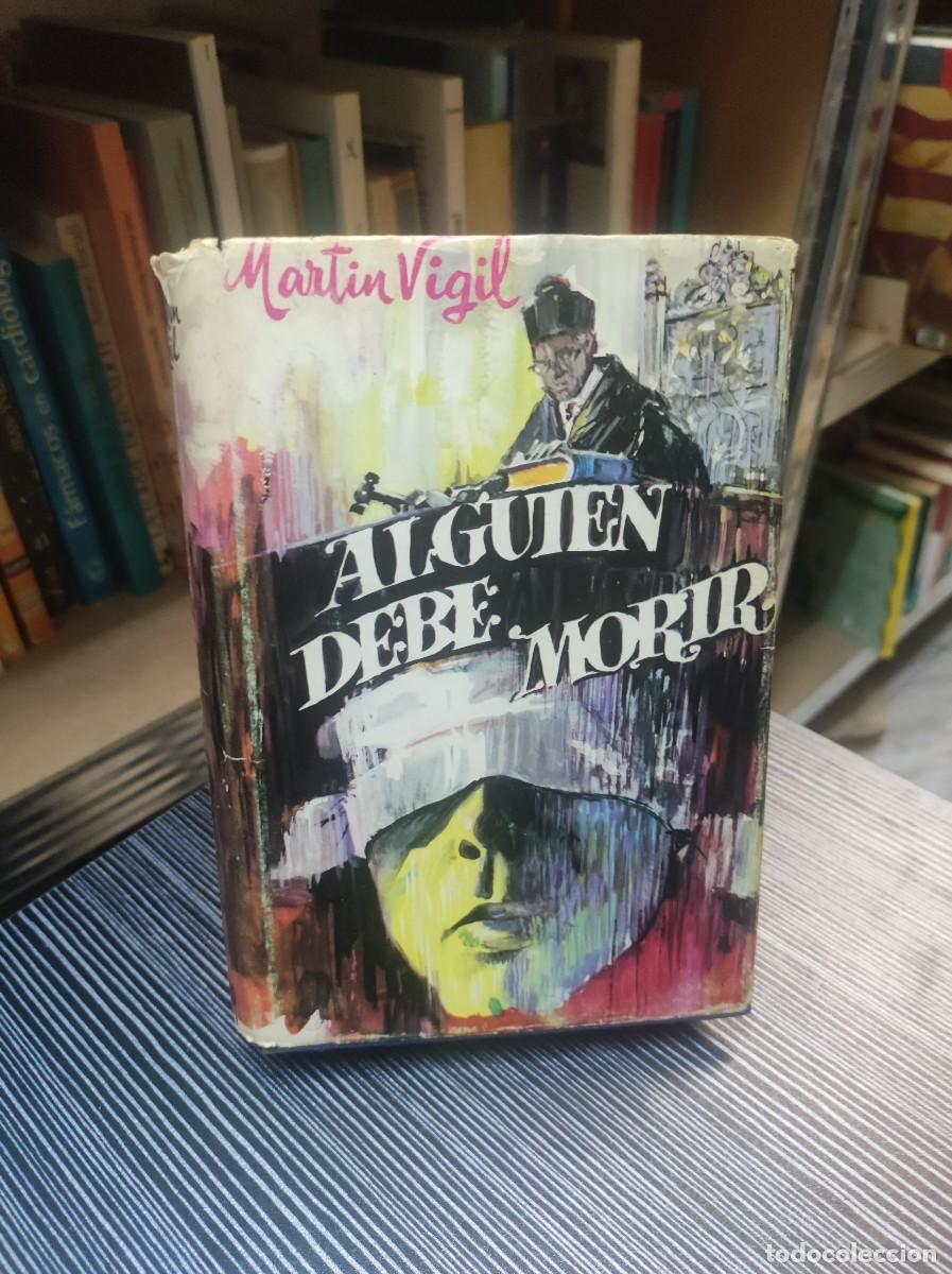 Libros: Alguien debe morir.- Mart&iacute;n Vigil, Jos&eacute; Luis - Foto 1