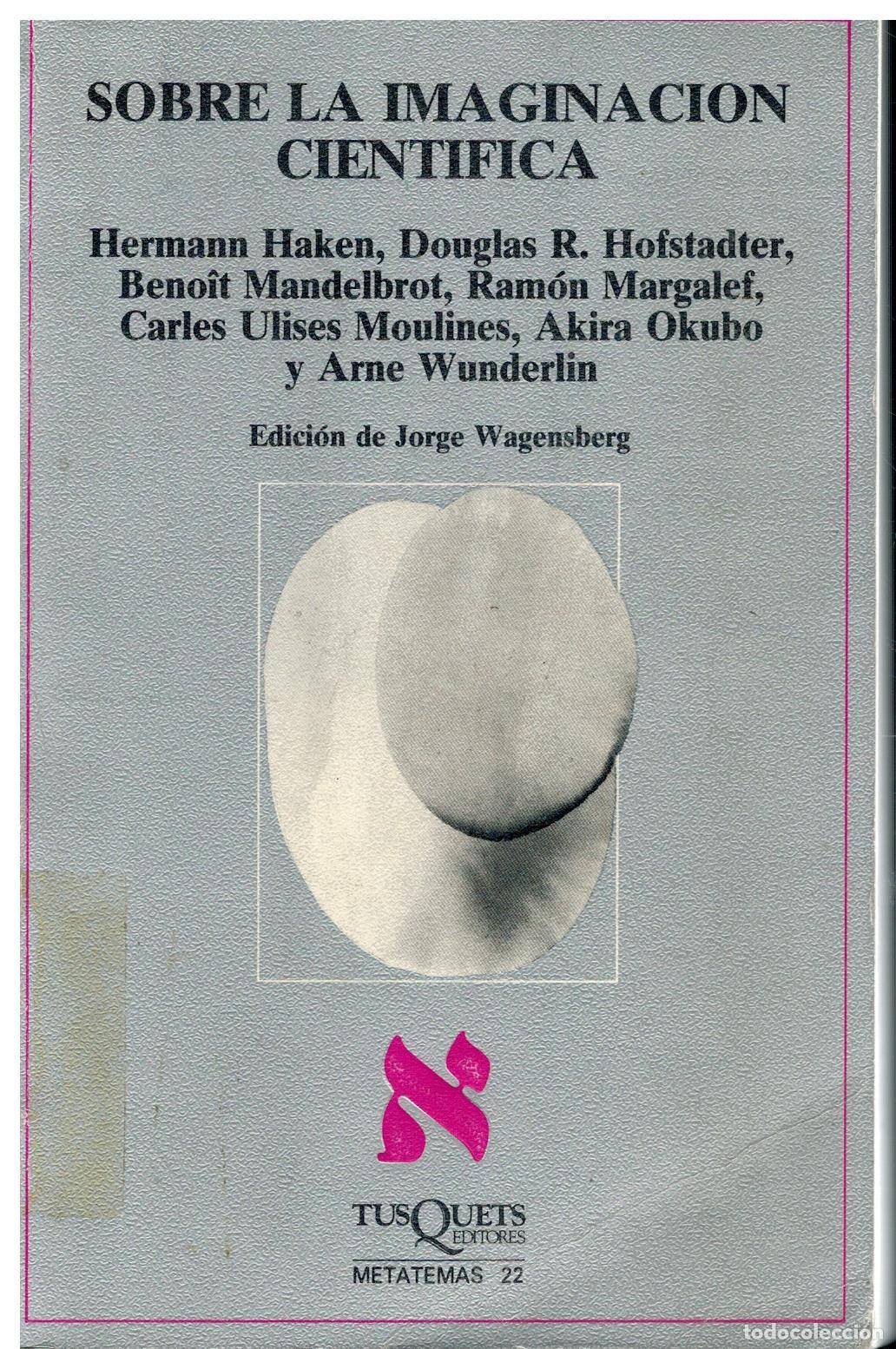 B&uuml;cher: SOBRE LA IMAGINACI&Oacute;N CIENT&Iacute;FICA. Textos de H. Haken, D. R. Hofstadter, B. Mandelbrot, R. Margalef, C