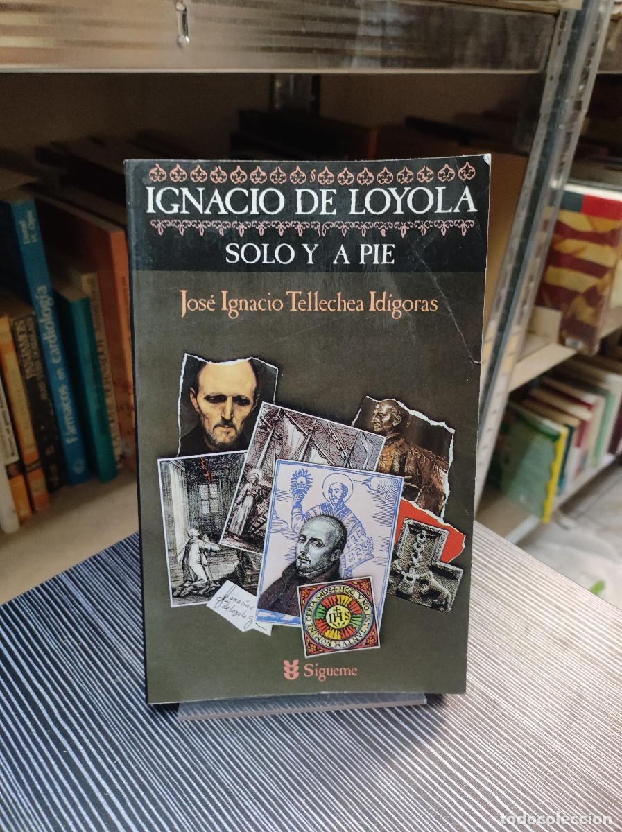 Libros: IGNACIO DE LOYOLA SOLO Y A PIE DE JOSE IGNACIO TELLECHEA IDIGORAS - Foto 1