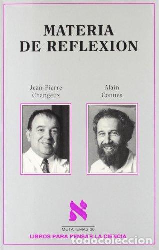 Libros: Materia de reflexi&oacute;n - Jean-Pierre Changeux, Alain Connes - Foto 1