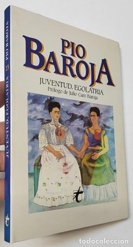 Libros: Juventud, egolatr&iacute;a - P&iacute;o Baroja
