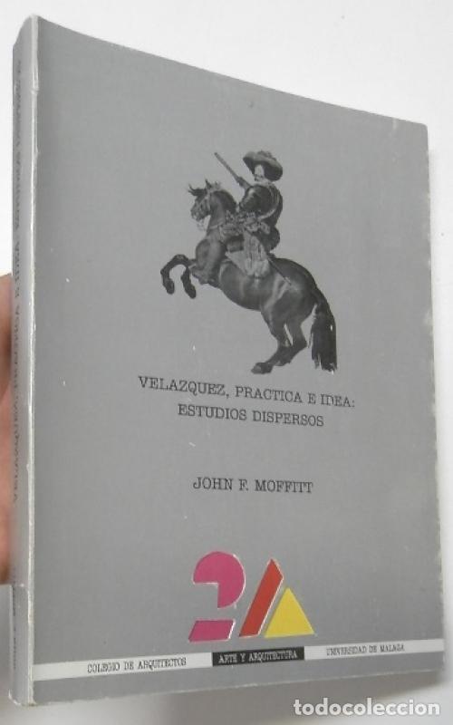 Libros: Vel&aacute;zquez, pr&aacute;ctica e idea: estudios dispersos - John F. Moffitt