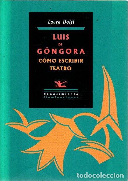 Libros: Luis de G&oacute;ngora. C&oacute;mo escribir teatro - Dolfi, Laura - Foto 1