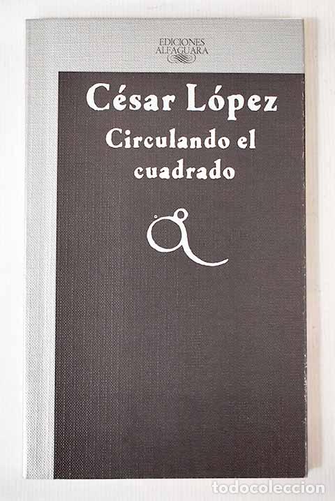 Libros: Circulando el cuadrado.- L&oacute;pez, C&eacute;sar - Foto 1