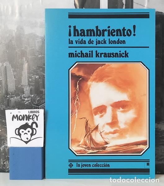 Libros: &iexcl;Hambriento! La vida de Jack London - Michail Krausnick - Foto 1