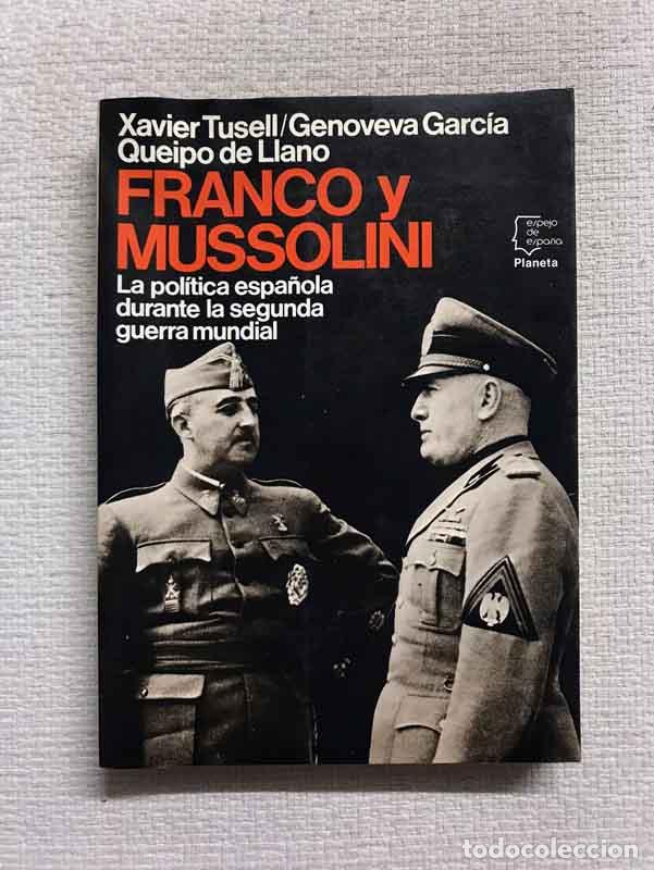 Libros: Franco y Mussolini.La pol&iacute;tica espa&ntilde;ola durante la Segunda Guerra Mundial - Javier Tusell / G.Garc&iacute;a