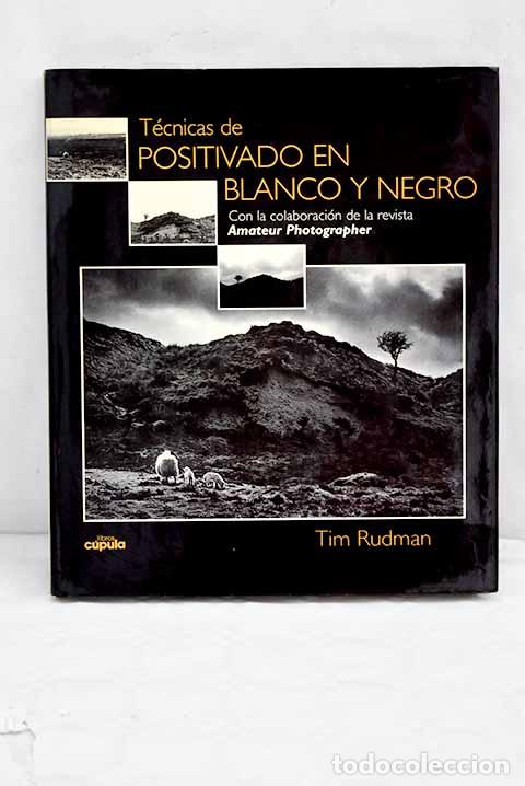 Libros: T&eacute;cnicas de positivado en blanco y negro.- Rudman, Tim - Foto 1