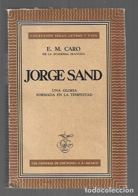 Libros: JORGE SAND (GEORGE SAND) UNA GLORIA FORMADA EN LA TEMPESTAD - E. M. CARO - Foto 1