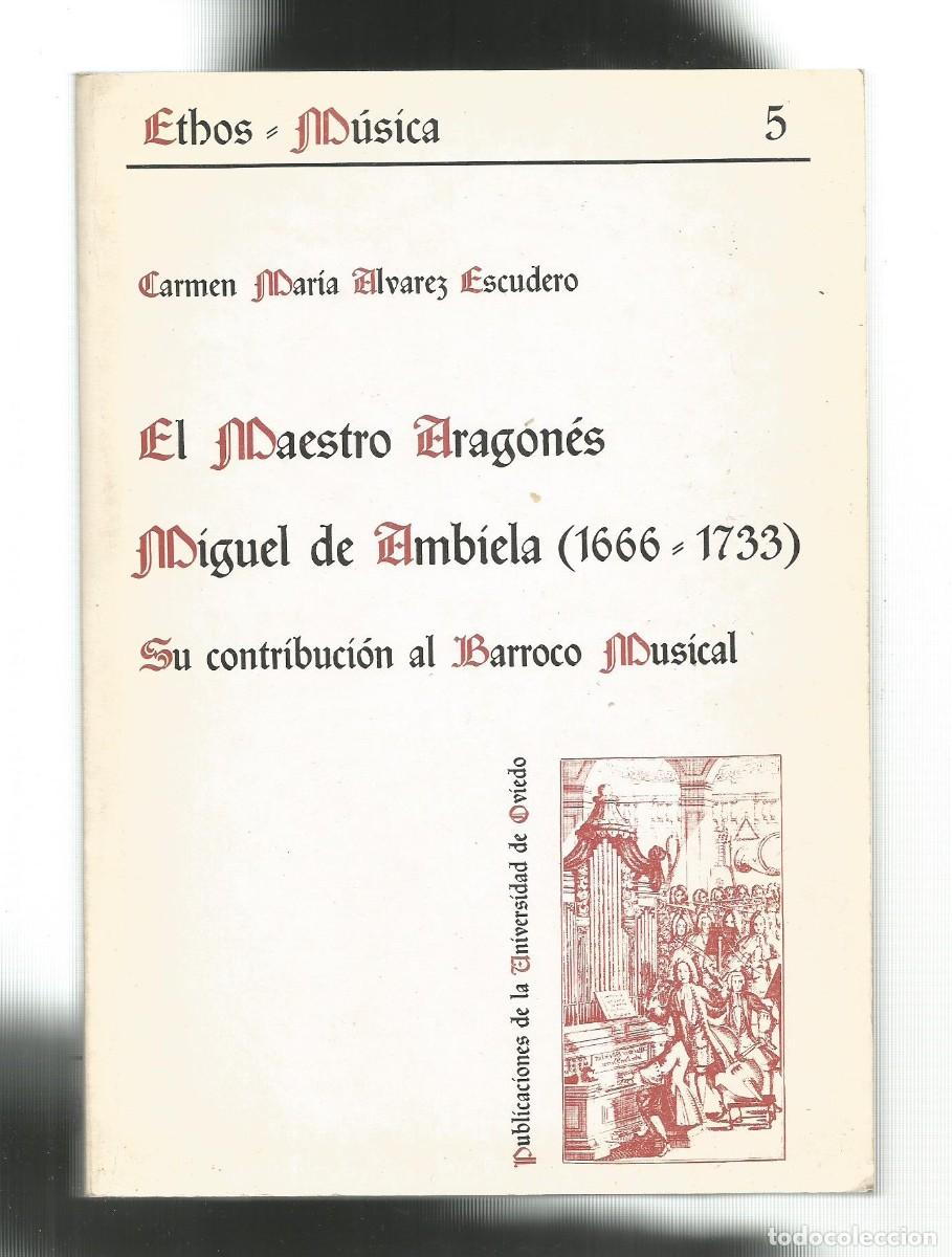 Libros: El maestro aragon&eacute;s Miguel de Ambiela (1666-1733). Su contribuci&oacute;n al Barroco Musical - &Aacute;LVAREZ ESCU