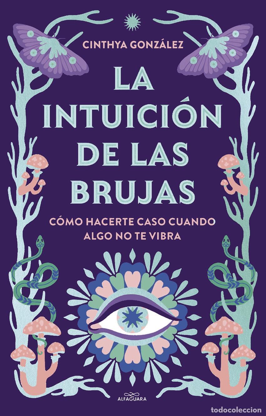 Libros: LA INTUICI&Oacute;N DE LAS BRUJAS - GONZ&Aacute;LEZ, CINTHYA - Foto 1