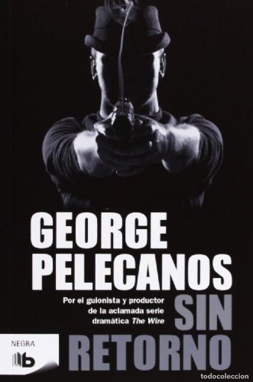 Libros: SIN RETORNO - PELECANOS, GEORGE - Foto 1