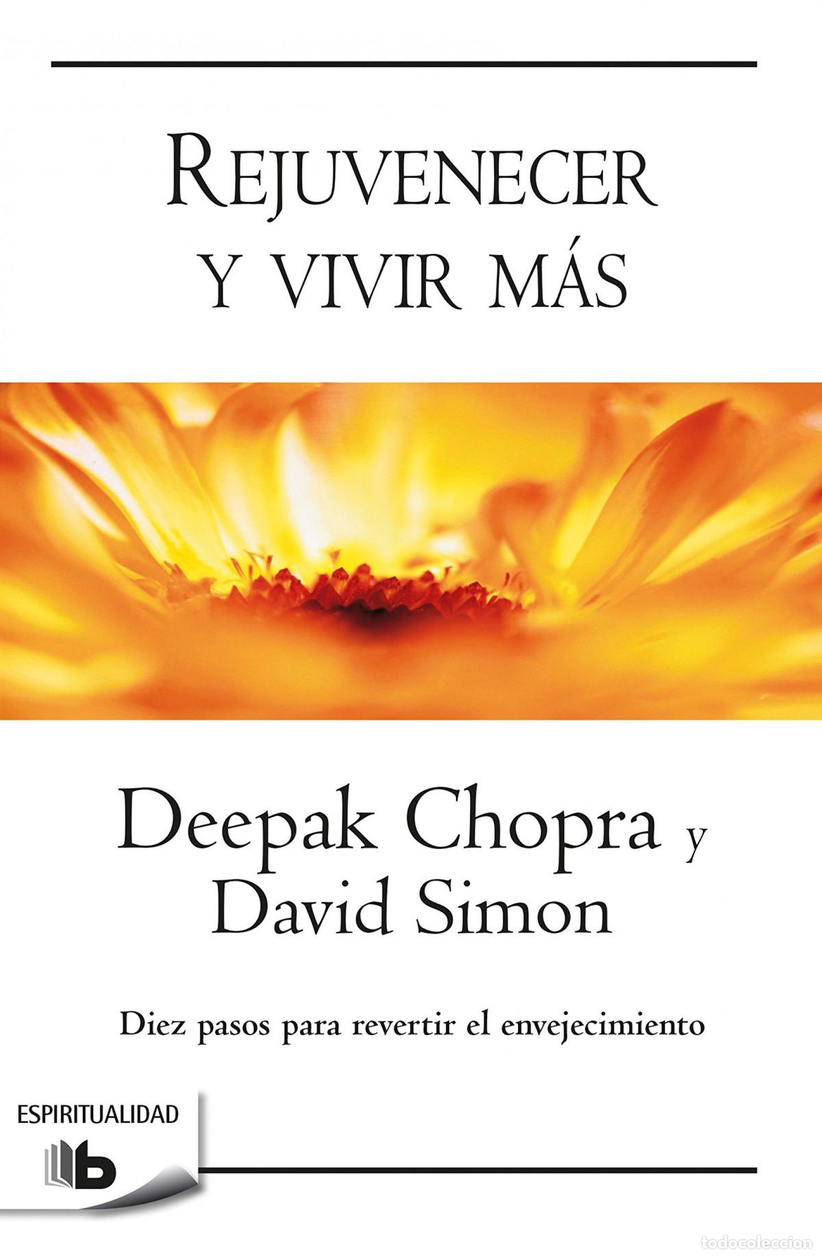 Libros: REJUVENECER Y VIVIR M&Aacute;S - CHOPRA, DEEPAK;SIMON, DAVID - Foto 1
