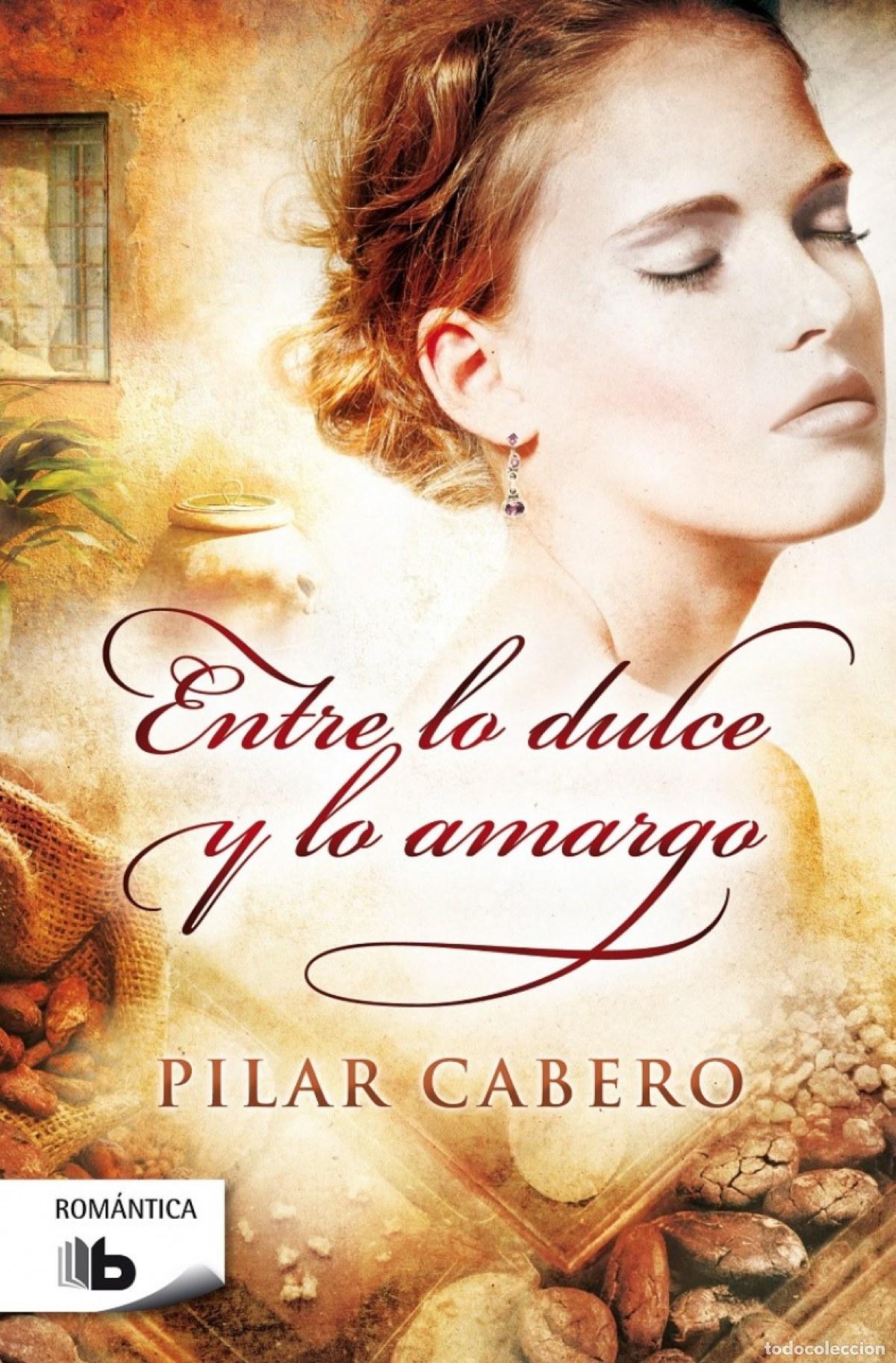 Libros: ENTRE LO DULCE Y LO AMARGO - CABERO, PILAR - Foto 1