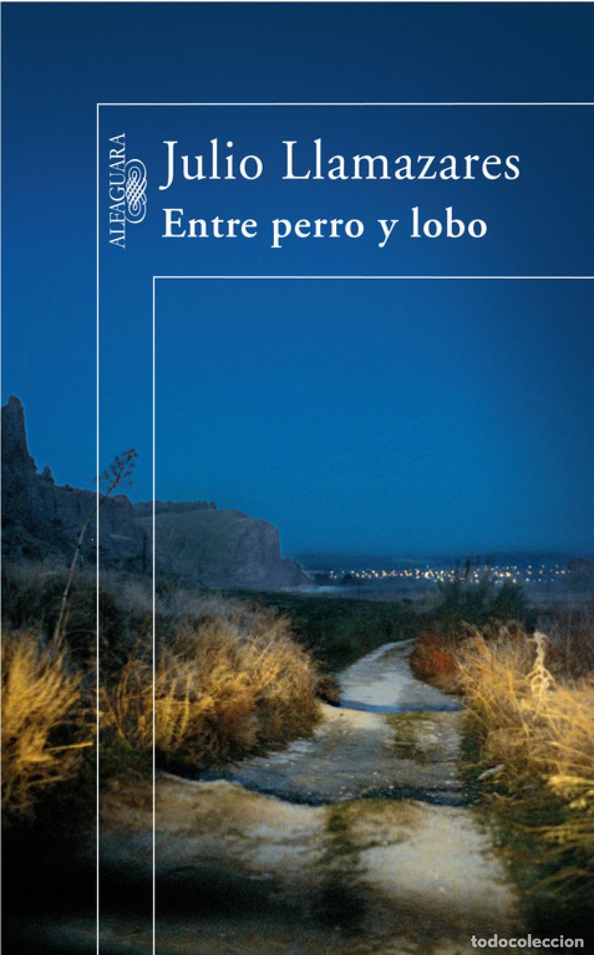 Libros: ENTRE PERRO Y LOBO - LLAMAZARES, JULIO - Foto 1
