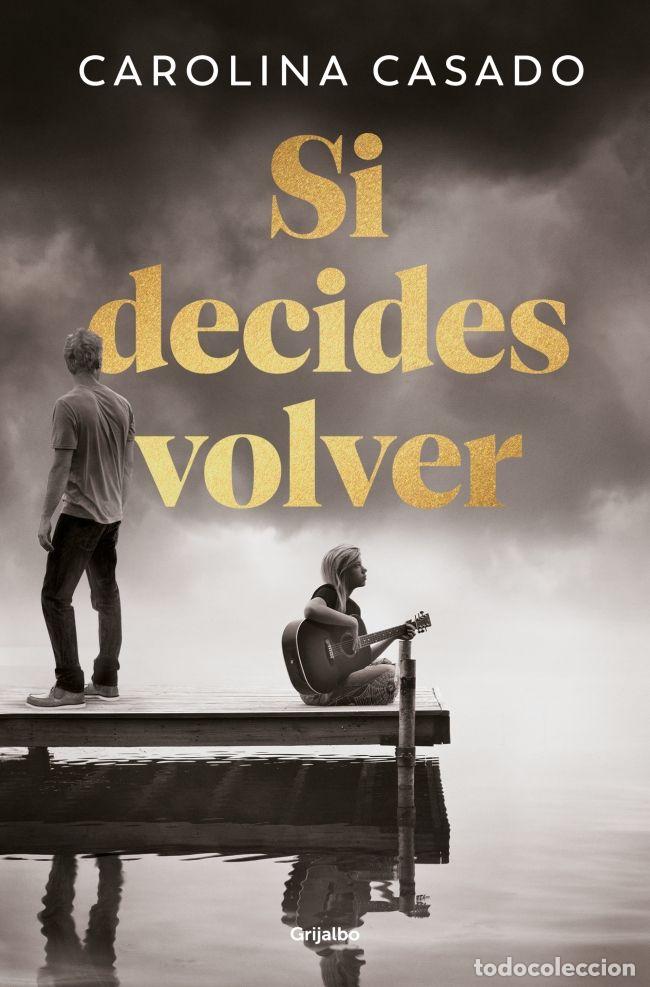 Libros: SI DECIDES VOLVER - CASADO MAGANO, CAROLINA - Foto 1