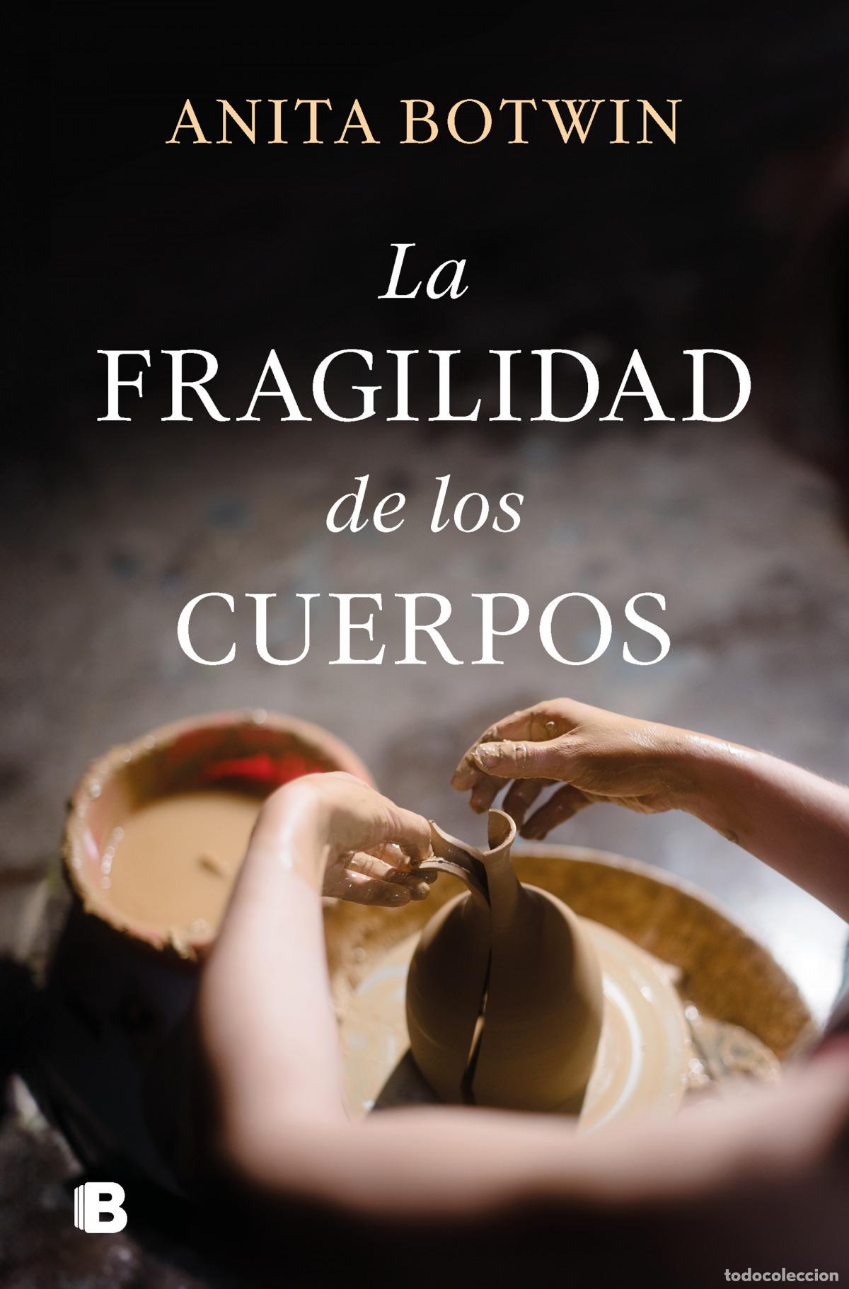 Libros: LA FRAGILIDAD DE LOS CUERPOS - BOTWIN, ANITA - Foto 1